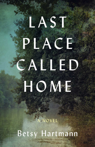 Last Place Called Home: A Novel book cover by Betsy Hartmann