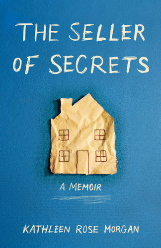 The Seller of Secrets: A Memoir book cover by Kathleen Rose Morgan
