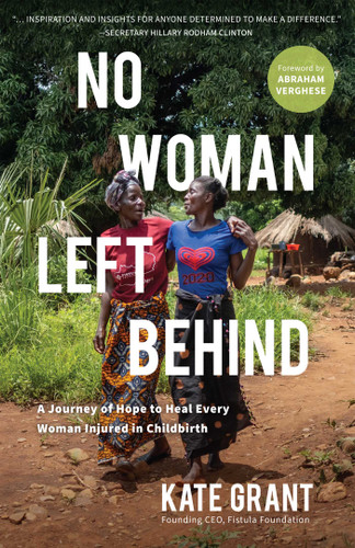No Woman Left Behind: A Journey of Hope to Heal Every Woman Injured in Childbirth book cover by Kate Grant