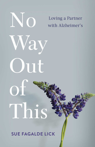 No Way Out of This: Loving a Partner with Alzheimer's book cover by Sue Fagalde Lick