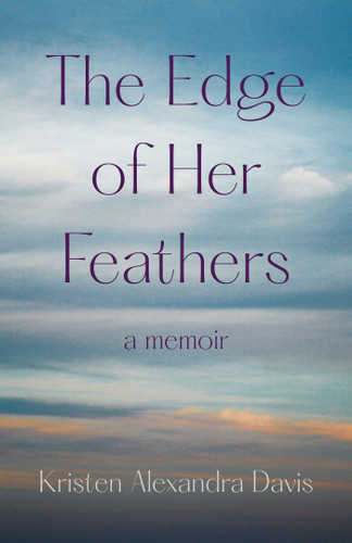 The Edge of Her Feathers: A Memoir book cover by Kristen Alexandra Davis