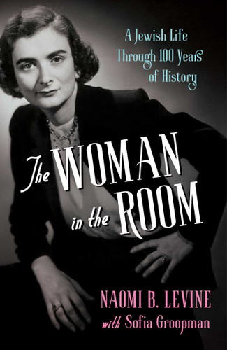 The Woman in the Room: A Jewish Life Through 100 Years of History book cover by Naomi B. Levine, Sofia Groopman