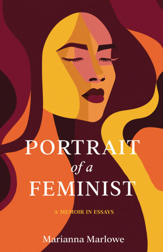 Portrait of a Feminist: A Memoir in Essays book cover by Marianna Marlowe
