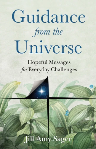 Guidance from the Universe: Hopeful Messages for Everyday Challenges book cover by Jill Amy Sager