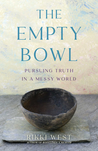 The Empty Bowl: Pursuing Truth in a Messy World book cover by Rikki West
