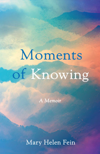 Moments of Knowing: A Memoir book cover by Mary Helen Fein