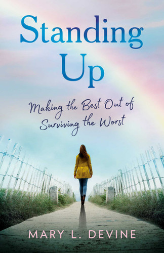 Standing Up: Making the Best Out of Surviving the Worst book cover by Mary L. Devine