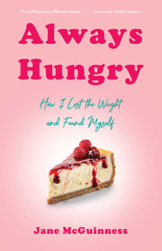 Always Hungry: How I Lost the Weight and Found Myself book cover by Jane McGuinness