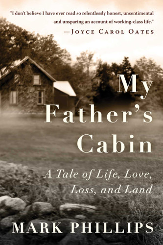 My Father's Cabin: A Tale of Life, Loss, and Land book cover by Mark Phillips