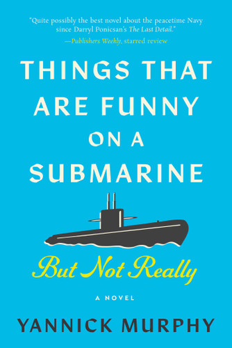 Things That Are Funny on a Submarine But Not Really: A Novel book cover by Yannick Murphy