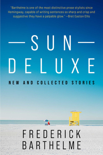 Sun Deluxe: New and Collected Stories book cover by Frederick Barthelme