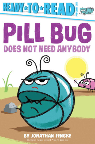 Pill Bug Does Not Need Anybody: Ready-to-Read Pre-Level 1 (Ready-to-Read) book cover by Jonathan Fenske