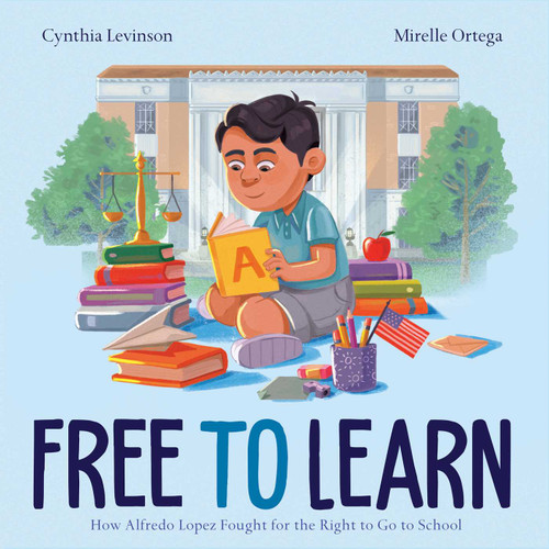 Free to Learn: How Alfredo Lopez Fought for the Right to Go to School book cover by Cynthia Levinson