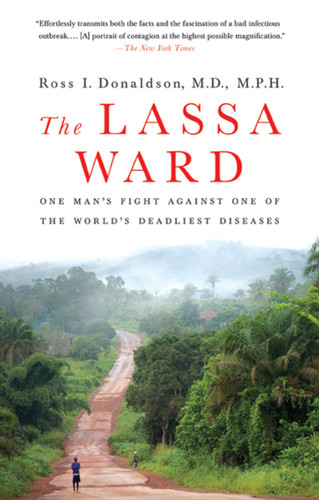 The Lassa Ward: One Man's Fight Against One of the World's Deadliest Diseases book cover by Dr. Ross Donaldson