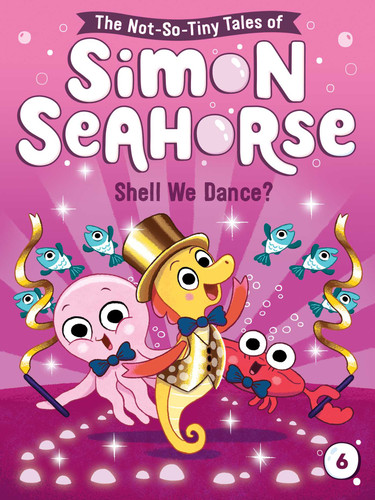 Shell We Dance? (The Not-So-Tiny Tales of Simon Seahorse) book cover by Cora Reef