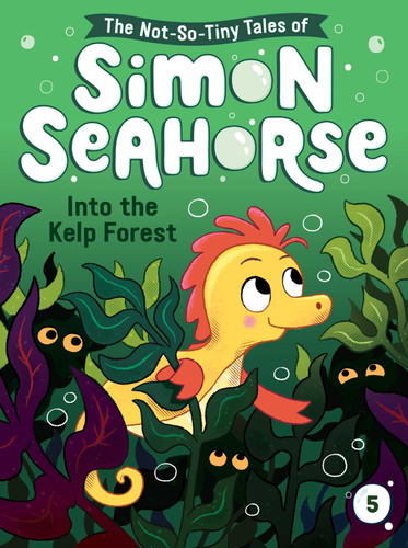 Into the Kelp Forest (The Not-So-Tiny Tales of Simon Seahorse) book cover by Cora Reef