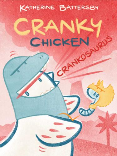 Crankosaurus: A Cranky Chicken Book 3 (Cranky Chicken) book cover by Katherine Battersby