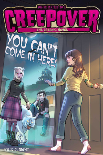 You Can't Come in Here! The Graphic Novel (You're Invited to a Creepover: The Graphic Novel) book cover by P.J. Night
