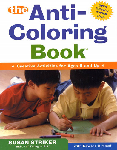 The First Anti-Coloring Book: Creative Activities for Ages 6 and Up (Anti-Coloring Book) book cover by Susan Striker, Edward Kimmel