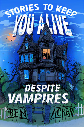 Stories to Keep You Alive Despite Vampires book cover by Ben Acker