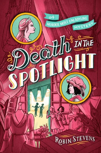 Death in the Spotlight (A Murder Most Unladylike Mystery) book cover by Robin Stevens