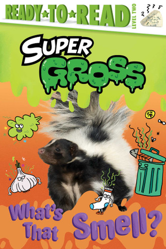 What's That Smell?: Ready-to-Read Level 2 (Super Gross) book cover by Ximena Hastings