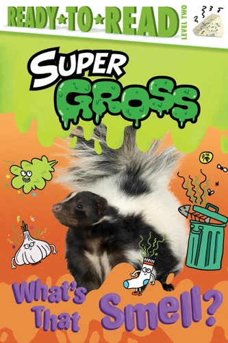 What's That Smell?: Ready-to-Read Level 2 (Super Gross) book cover by Ximena Hastings