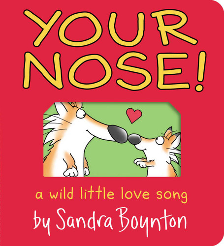 Your Nose!: A Wild Little Love Song (Boynton on Board) book cover by Sandra Boynton