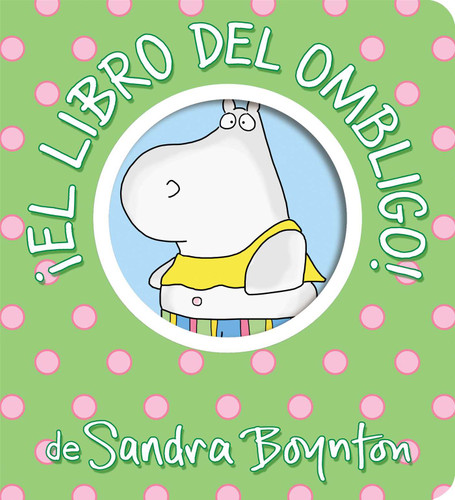 ¡El libro del ombligo! (Belly Button Book!) (Boynton on Board) book cover by Sandra Boynton