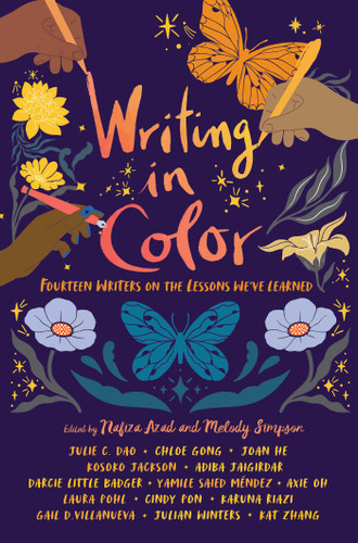 Writing in Color: Fourteen Writers on the Lessons We've Learned book cover by Julie C. Dao, Chloe Gong, Joan He, Kosoko Jackson, Adiba Jaigirdar, Darcie Little Badger, Yamile Saied Méndez, Axie Oh, Laura Pohl, Cindy Pon, Karuna Riazi, Gail D. Villanueva, Julian Winters, Kat Zhang