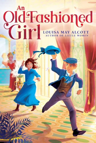 An Old-Fashioned Girl (The Louisa May Alcott Hidden Gems Collection) book cover by Louisa May Alcott