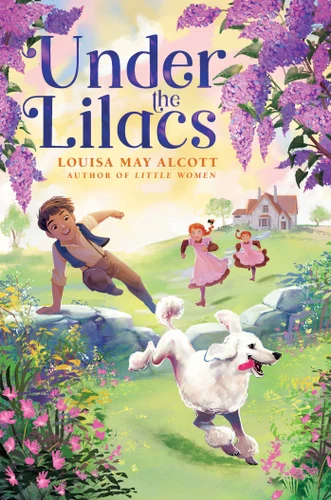 Under the Lilacs (The Louisa May Alcott Hidden Gems Collection) book cover by Louisa May Alcott