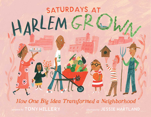 Saturdays at Harlem Grown: How One Big Idea Transformed a Neighborhood (Harlem Grown) book cover by Tony Hillery