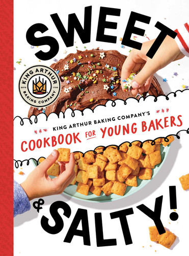 Sweet & Salty!: King Arthur Baking Company's Cookbook for Young Bakers book cover by King Arthur Baking Company