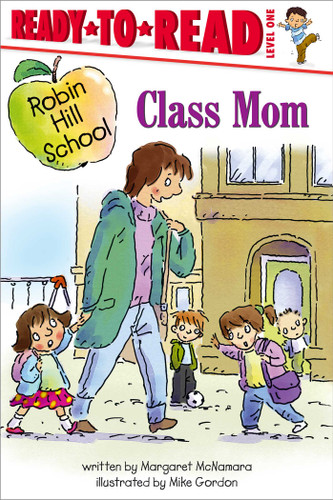 Class Mom: Ready-to-Read Level 1 (Robin Hill School) book cover by Margaret McNamara