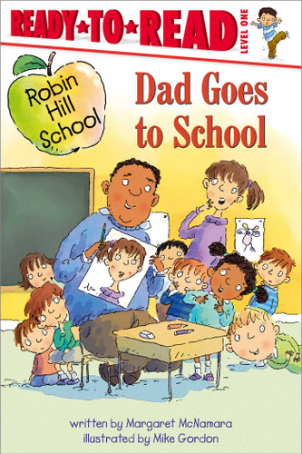 Dad Goes to School: Ready-to-Read Level 1 (Robin Hill School) book cover by Margaret McNamara