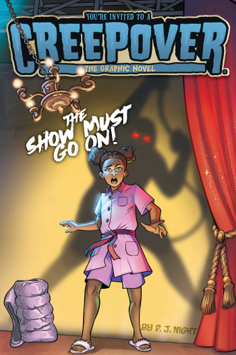 The Show Must Go On! The Graphic Novel (You're Invited to a Creepover: The Graphic Novel) book cover by P.J. Night