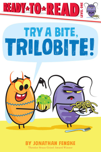 Try a Bite, Trilobite!: Ready-to-Read Level 1 (Ready-to-Read) book cover by Jonathan Fenske