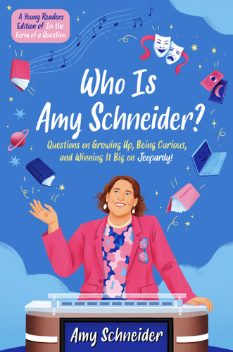 Who Is Amy Schneider?: Questions on Growing Up, Being Curious, and Winning It Big on Jeopardy! (A Young Readers Edition of In the Form of a Question) book cover by Amy Schneider