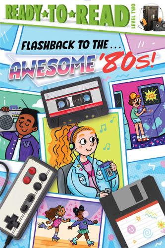 Flashback to the . . . Awesome '80s!: Ready-to-Read Level 2 (Flashback) book cover by Patty Michaels