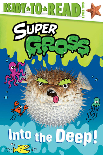Into the Deep!: Ready-to-Read Level 2 (Super Gross) book cover by Maria Le