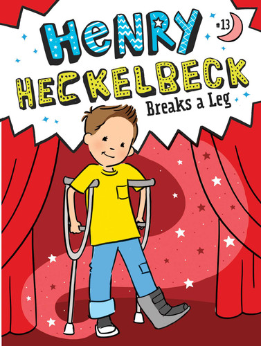 Henry Heckelbeck Breaks a Leg (Henry Heckelbeck) book cover by Wanda Coven