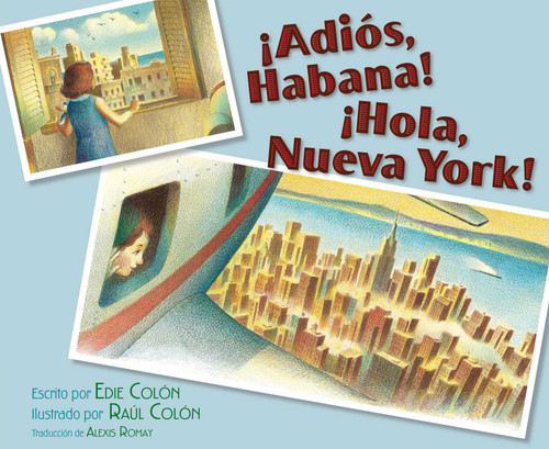 ¡Adiós, Habana! ¡Hola, Nueva York! (Good-bye, Havana! Hola, New York!) book cover by Edie Colon