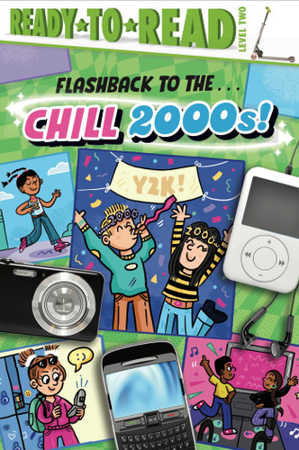 Flashback to the . . . Chill 2000s!: Ready-to-Read Level 2 (Flashback) book cover by Gloria Cruz