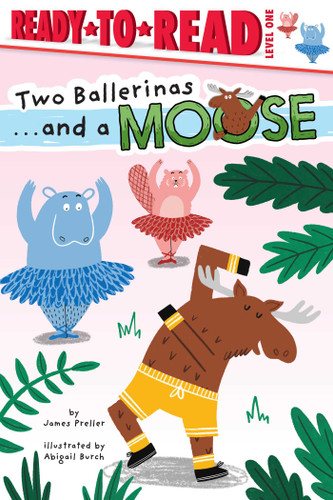 Two Ballerinas . . . and a Moose: Ready-to-Read Level 1 (...and a Moose) book cover by James Preller