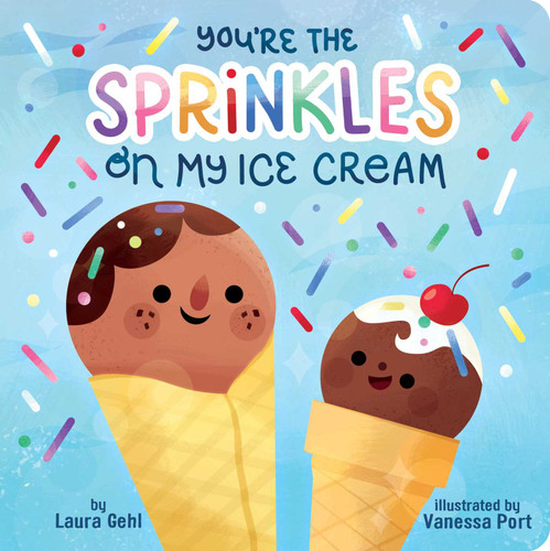You're the Sprinkles on My Ice Cream book cover by Laura Gehl