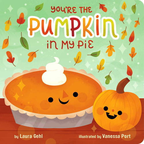 You're the Pumpkin in My Pie book cover by Laura Gehl