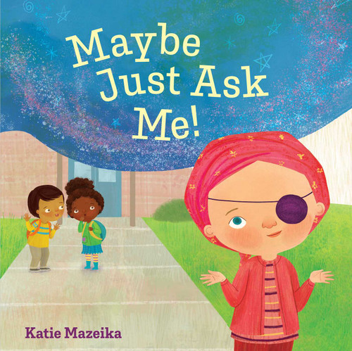Maybe Just Ask Me! book cover by Katie Mazeika