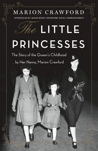 The Little Princesses: The Story of the Queen's Childhood by Her Nanny, Marion Crawford book cover by Marion Crawford