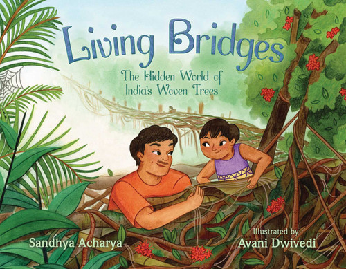 Living Bridges: The Hidden World of India's Woven Trees book cover by Sandhya Acharya